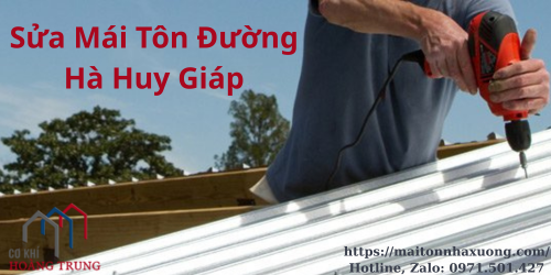 Sửa Mái Tôn Đường Hà Huy Giáp, Quận 12 - Thợ Giỏi, Chuyên Nghiệp