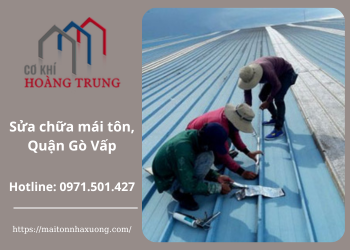 Dịch vụ sửa chữa mái tôn tại Quận Gò Vấp - Có mặt nhanh, Giá rẻ